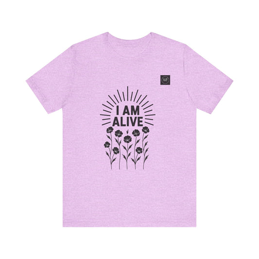 I Am Alive Floral Unisex Tee, Inspirational T-Shirt, Motivation Shirt, Nature Lover Gift, Everyday Wear, Positive Vibes Apparel